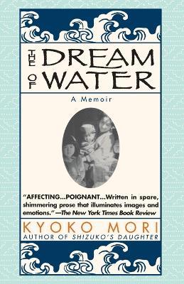 The Dream of Water: A Memoir - Kyoko Mori - cover