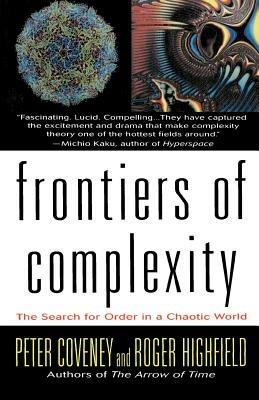 Frontiers of Complexity: The Search for Order in a Choatic World - Peter Coveney,Roger Highfield - cover