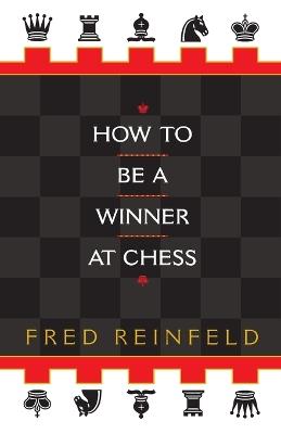How to be a Winner at Chess - Fred Reinfeld - cover