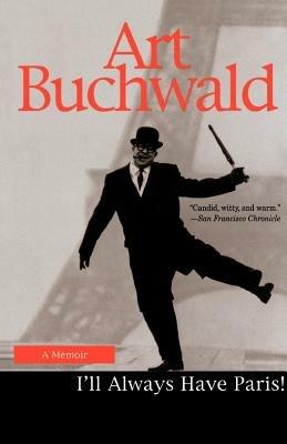 I'll Always Have Paris: A Memoir - Art Buchwald - cover