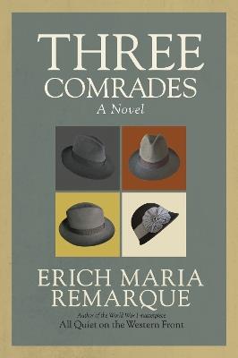 Three Comrades: A Novel - Erich Maria Remarque - cover