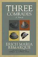 Three Comrades: A Novel - Erich Maria Remarque - cover