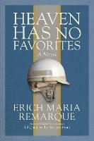 Heaven Has No Favorites: A Novel - Erich Maria Remarque - cover