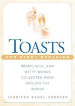 Toasts for Every Occasion: Warm, Wise, and Witty Words Collected from Around the World