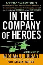 In the Company of Heroes: The Personal Story Behind Black Hawk Down