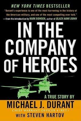 In the Company of Heroes: The Personal Story Behind Black Hawk Down - Michael J. Durant,Steven Hartov - cover