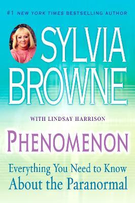 Phenomenon: Everything You Need to Know About the Paranormal - Sylvia Browne,Lindsay Harrison - cover