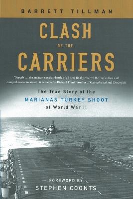 Clash of the Carriers: The True Story of the Marianas Turkey Shoot of World War II - Barrett Tillman - cover