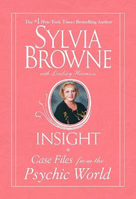 Insight: Case Files From The Psychic World - Sylvia Browne - cover