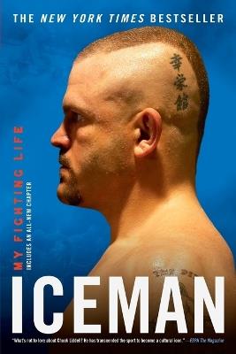 Iceman: My Fighting Life - Chuck Liddell,Chad Millman - cover