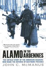 Alamo in the Ardennes: The Untold Story of the American Soldiers Who Made the Defense of Bastogne Possi ble