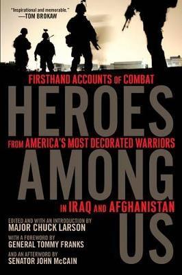 Heroes Among Us: Firsthand Accounts of Combat From America's Most Decorated Warriors in Iraq and Afghanistan - cover