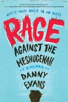 Rage Against the Meshugenah: Why it Takes Balls to Go Nuts - Danny Evans - cover
