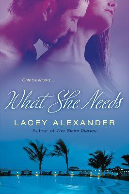 What She Needs - Lacey Alexander - cover