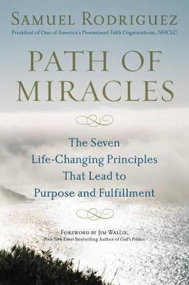 Path of Miracles: The Seven Life-Changing Principles That Lead to Purpose and Fulfillment - Samuel Rodriguez - cover