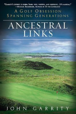 Ancestral Links: A Golf Obsession Spanning Generations - John Garrity - cover