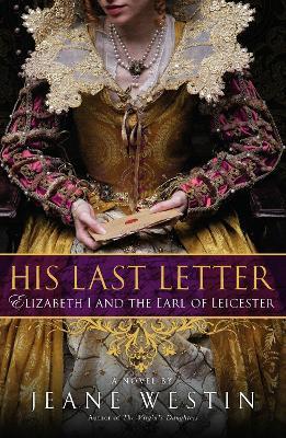 His Last Letter: Elizabeth I and the Earl of Leicester - Jeane Westin - cover