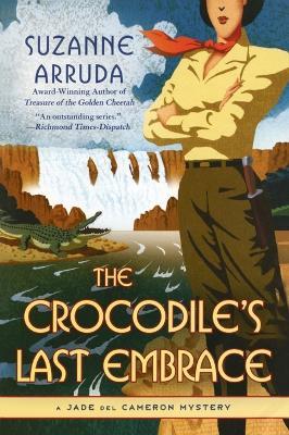 The Crocodile's Last Embrace: A Jade del Cameron Mystery - Suzanne Arruda - cover