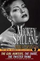 The Mike Hammer Collection Vol.3: The Girl Hunters, The Snake, The Twisted Thing - Mickey Spillane - cover