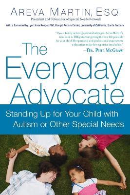 The Everyday Advocate: Standing Up for Your Child with Autism or Other Special Needs - Areva Martin - cover