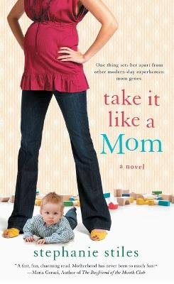 Take it Like a Mom: A Novel - Stephanie Stiles - cover