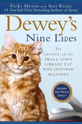 Dewey's Nine Lives: The Legacy of the Small-Town Library Cat Who Inspired Millions - Vicki Myron,Bret Witter - cover
