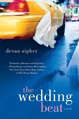 The Wedding Beat: A Novel - Devan Sipher - cover