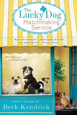 The Lucky Dog Matchmaking Service - Beth Kendrick - cover