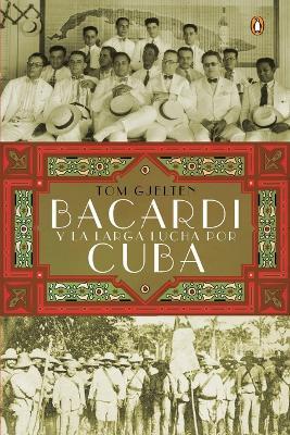 Bacardí y la larga lucha por Cuba - Tom Gjelten - cover