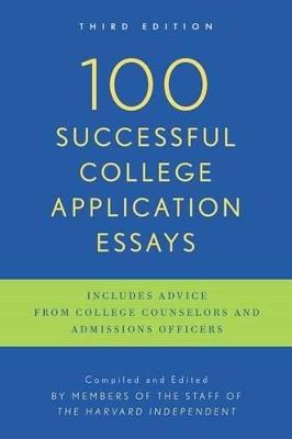 100 Successful College Application Essays: Third Edition - The Harvard Independent - cover