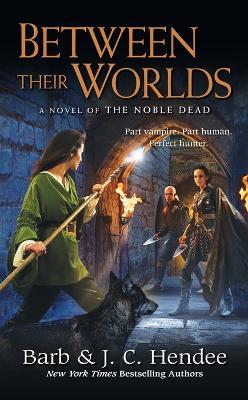 Between Their Worlds: A Novel of the Noble Dead - Barb Hendee,J.C. Hendee - cover