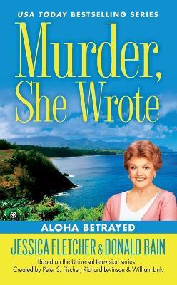 Murder, She Wrote: Aloha Betrayed - Jessica Fletcher,Donald Bain - cover