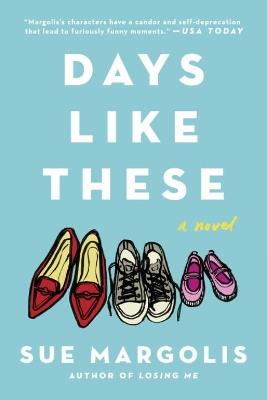 Days Like These: A Novel - Sue Margolis - cover