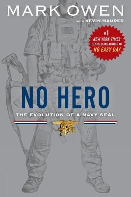 No Hero: The Evolution of a Navy Seal - Mark Owen,Kevin Maurer - cover