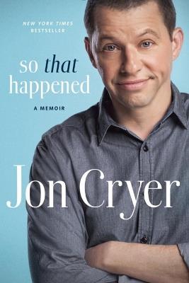 So That Happened: A Memoir - Jon Cryer - cover