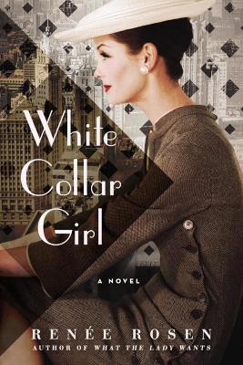 White Collar Girl: A Novel - Renee Rosen - cover