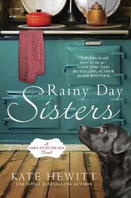 Rainy Day Sisters: A Hartley-by-the-Sea Novel - Kate Hewitt - cover