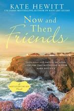 Now And Then Friends: A Hartley-by-the-Sea Novel