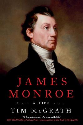 James Monroe: A Life - Tim Mcgrath - cover