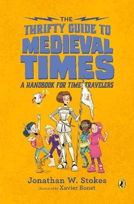 The Thrifty Guide to Medieval Times: A Handbook for Time Travelers - Jonathan W. Stokes - cover