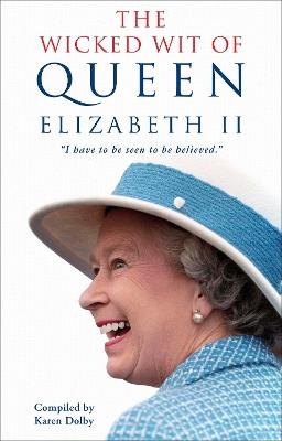 The Wicked Wit of Queen Elizabeth II - Karen Dolby - cover