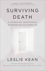 Surviving Death: A Journalist Investigates Evidence for an Afterlife