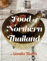 The Food of Northern Thailand - Austin Bush - cover