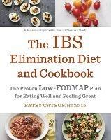 The IBS Elimination Diet and Cookbook: The Proven Low-FODMAP Plan for Eating Well and Feeling Great - Patsy Catsos - cover