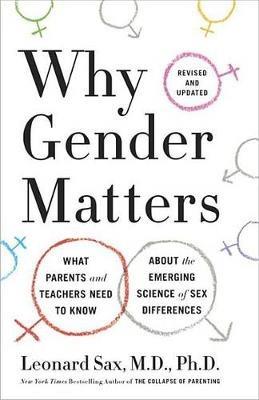 Why Gender Matters, Second Edition: What Parents and Teachers Need to Know About the Emerging Science of Sex Differences - Leonard Sax - cover