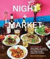 Night + Market: Delicious Thai Food to Facilitate Drinking and Fun-Having Amongst Friends A Cookbook - Kris Yenbamroong,Garrett Snyder - cover