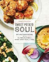 Sweet Potato Soul: 100 Easy Vegan Recipes for the Southern Flavors of Smoke, Sugar, Spice, and Soul - Jenne Claiborne - cover