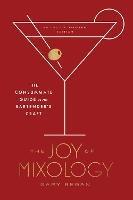 Joy of Mixology: The Consummate Guide to the Bartender's Craft - Gary Regan - cover