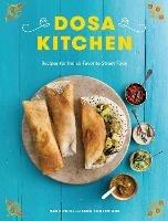 Dosa Kitchen: Recipes for India's Favorite Street Food - Nash Patel,Leda Scheintaub - cover