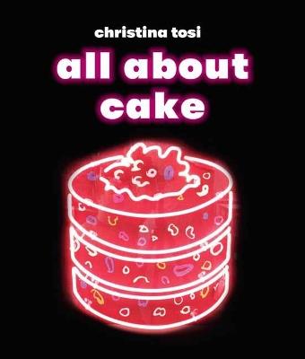 All About Cake - Christina Tosi - cover